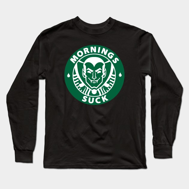 Mornings Suck Starbucks Parody Vampire Long Sleeve T-Shirt by Ghost Of A Chance 